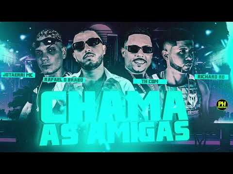 CHAMA AS AMIGAS - TH CDM, RAFAEL O BRABO, JOTAERRI MC, RICHARD RD