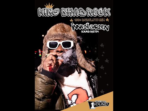 King Shadrock Dubplate hosted by Inna Di Garden Sound System