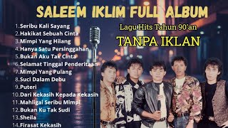 Download lagu Saleem Iklim Full Album | Lagu Hits Tahun 90an | Full Tanpa Iklan | NOSTALGIA mp3 Download lagu Saleem Iklim Full Album | Lagu Hits Tahun 90an | Full Tanpa Iklan | NOSTALGIA mp3