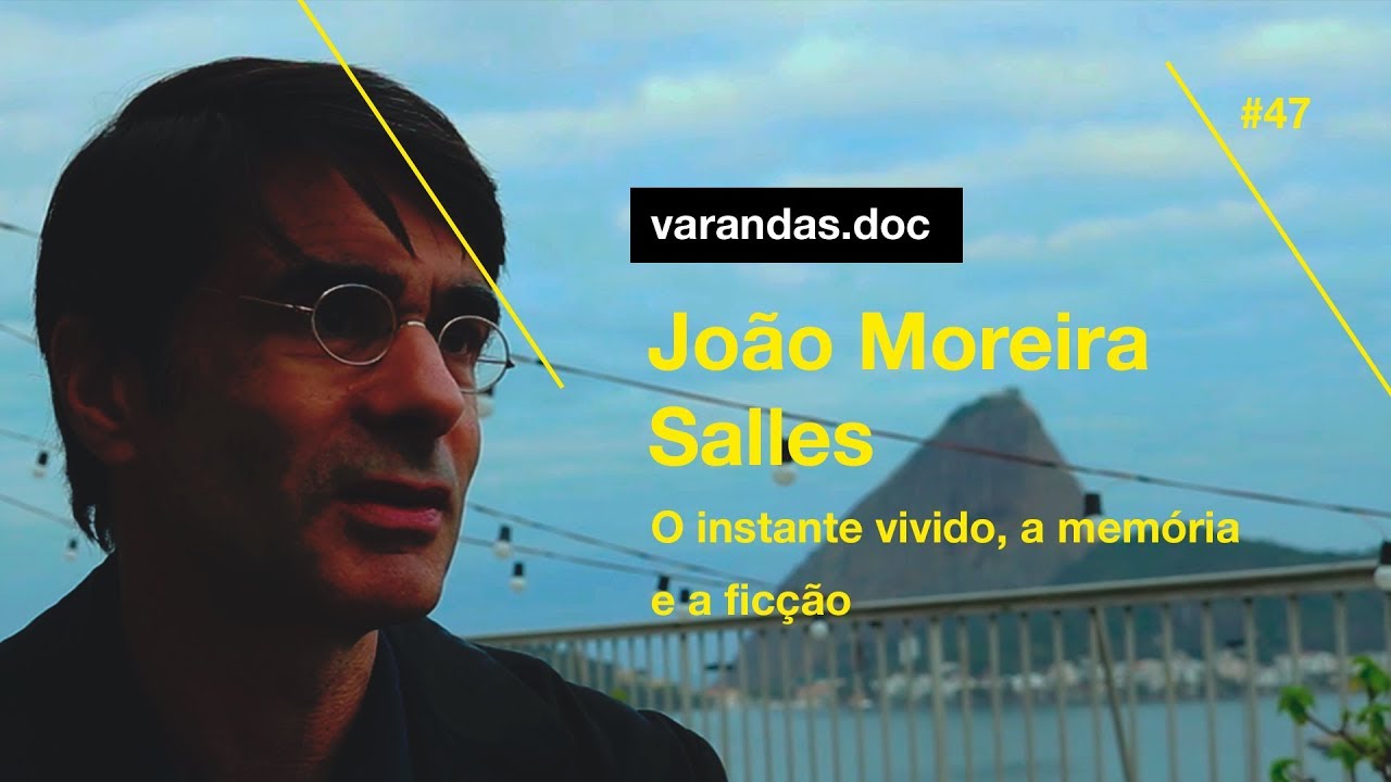O documentário e a memória | João Moreira Salles - Varandas.doc