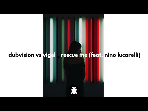 DubVision vs Vigel - Rescue Me (feat. Nino Lucarelli)