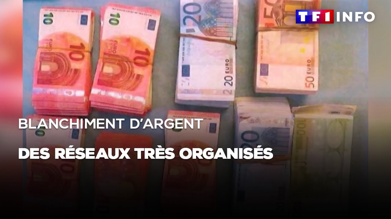 Blanchiment d'argent : des réseaux très organisés