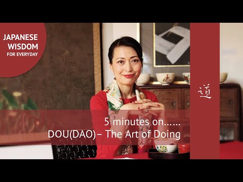 5 minutes on DOU (DAO) the WAY - The Japanese Art of Doing