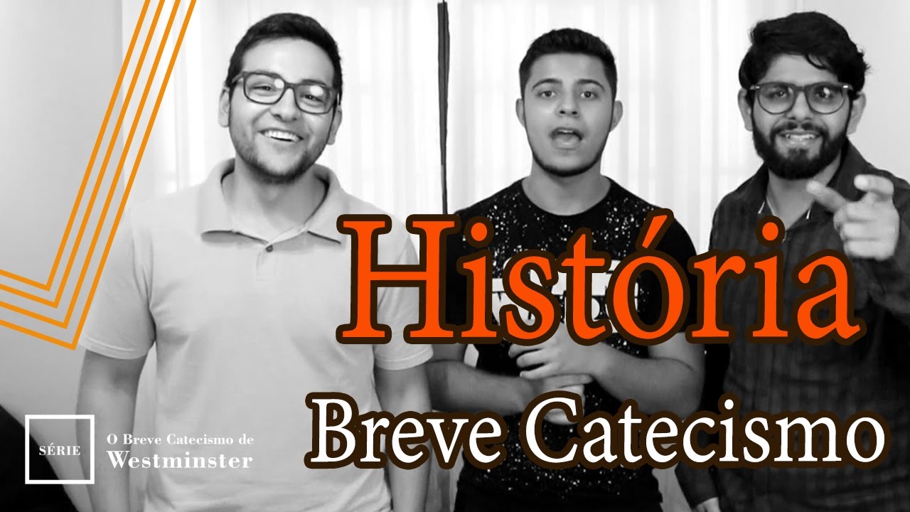 A HISTÓRIA DO BREVE CATECISMO DE WESTMINSTER (1647) - #SérieBCW