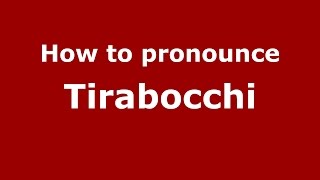 How to pronounce Tirabocchi