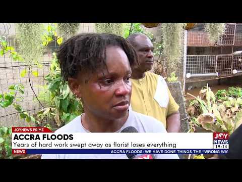 Accra Floods: Years of hard work swept away as florist loses everything |Joy News Prime (4-6-26)