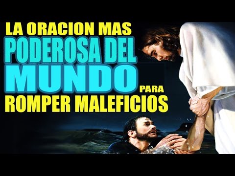 LA ORACIÓN MAS PODEROSA PARA ROMPER MALEFICIOS , MALDICIONES , HECHIZOS Y ENVIDIAS
