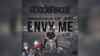 DADS REACT | MONTANA OF 300 x ENVY ME REMIX | REACTION