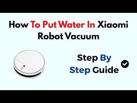 How To Put Water In Xiaomi Robot Vacuum Mop