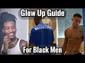 No BS Glow Up Guide For Black Men How To Glow Up ASAP For Black Men