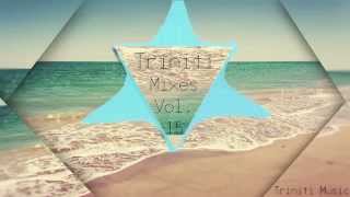 Triniti - A Beautiful 1 Hr Chill Summer Mix Vol. 15