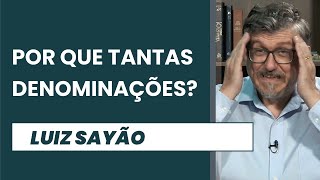 Por que tantas denominações? | Luiz Sayão | IBNU