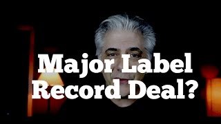Major Label Record Deal?