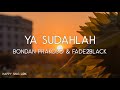 Bondan Prakoso Fade2Black Ya Sudahlah Lirik