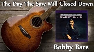 Bobby Bare - The Day The Saw Mill Closed Down