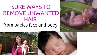 Sure ways to remove unwanted hair from babies face and body|baby hair remove tips in hindi