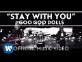 Goo Goo Dolls - "Stay With You" [Official Video ...