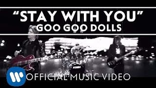 Goo Goo Dolls - "Stay With You" [Official Video]