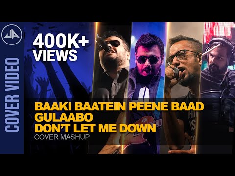 Underground Authority - Baaki Baatein Peene Baad/ Gulaabo/ Don’t Let Me Down Cover Mashup