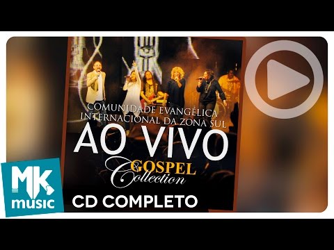 Comunidade Evangélica Internacional da Zona Sul - Ao Vivo - Gospel Collection (CD COMPLETO)