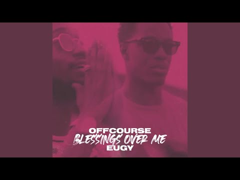 OFFCOURSE - Blessings Over Me (feat. Eugy) [Official Audio] |G46 AFRO BEATS