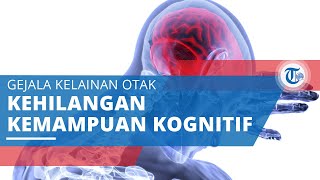 Demensia, Kelainan Otak yang Menyebabkan Kehilangan Kemampuan Kognitif