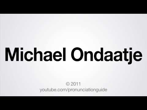 How to Pronounce Michael Ondaatje