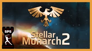 Stellar Monarch 2 ( Very Detailed 4X/Grand Strategy Game) -How to Play, Let's Play