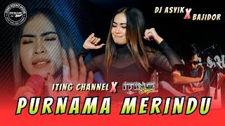 Download lagu PURNAMA MERINDU - ITING CHANNEL X ITING SQUAD MUSIC ' DJ Asik & Tanjidor ' mp3