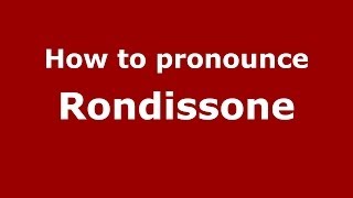 How to pronounce Rondissone