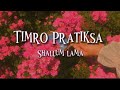 Timro Pratiksha Shallum Lama Speed Up Easy Lyrics