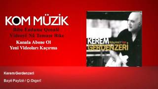 Kerem Gerdenzeri - Bayê Payîzê / Çı Dıgerî (Official Audio © Kom Müzik)