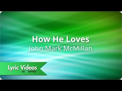 John Mark McMillan - How He Loves - Lyric Video