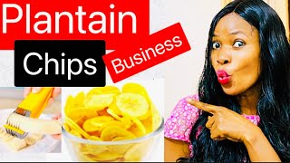 STARTING PLANTAIN CHIPS BUSINESS STEP BY STEP