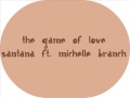 The Game Of Love- Santana Ft. Michelle Branch ...