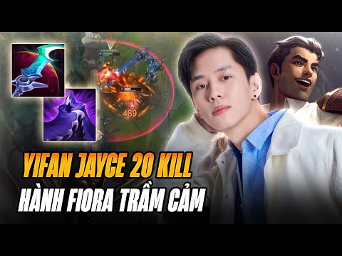 YIFAN XỬ LÝ KÈO ĐẤU JAYCE vs. FIORA RANK CAO THỦ CỰC KHÉT FARM 20 MẠNG GÁNH TEAM MÃN NHÃN