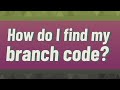 How Do I Find My Branch Code