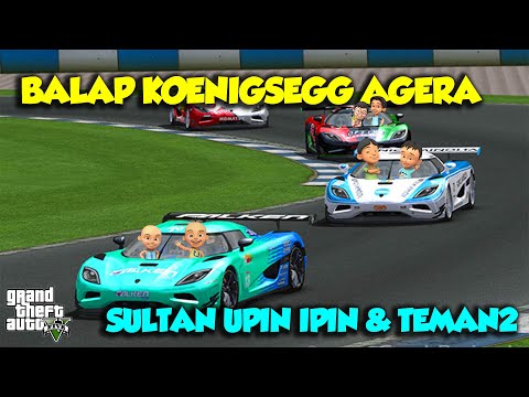 SULTAN UPIN IPIN BALAP MOBIL TERKENCANG DUNIA KOENIGSESS AGERA RS - GTA V MOD UPIN & IPIN SPESIAL