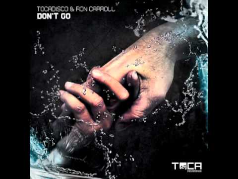 TOCA45 Tocadisco & Ron Carroll - Don't Go (Original Mix).m4v