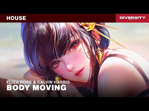 Eliza Rose x Calvin Harris - Body Moving