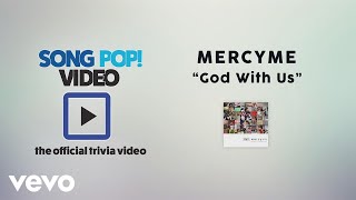 MercyMe - God With Us (Official Trivia Video)