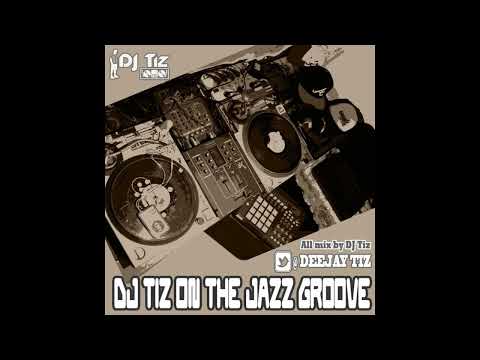 DJ Tiz - DJ Tiz On The Jazz Groove