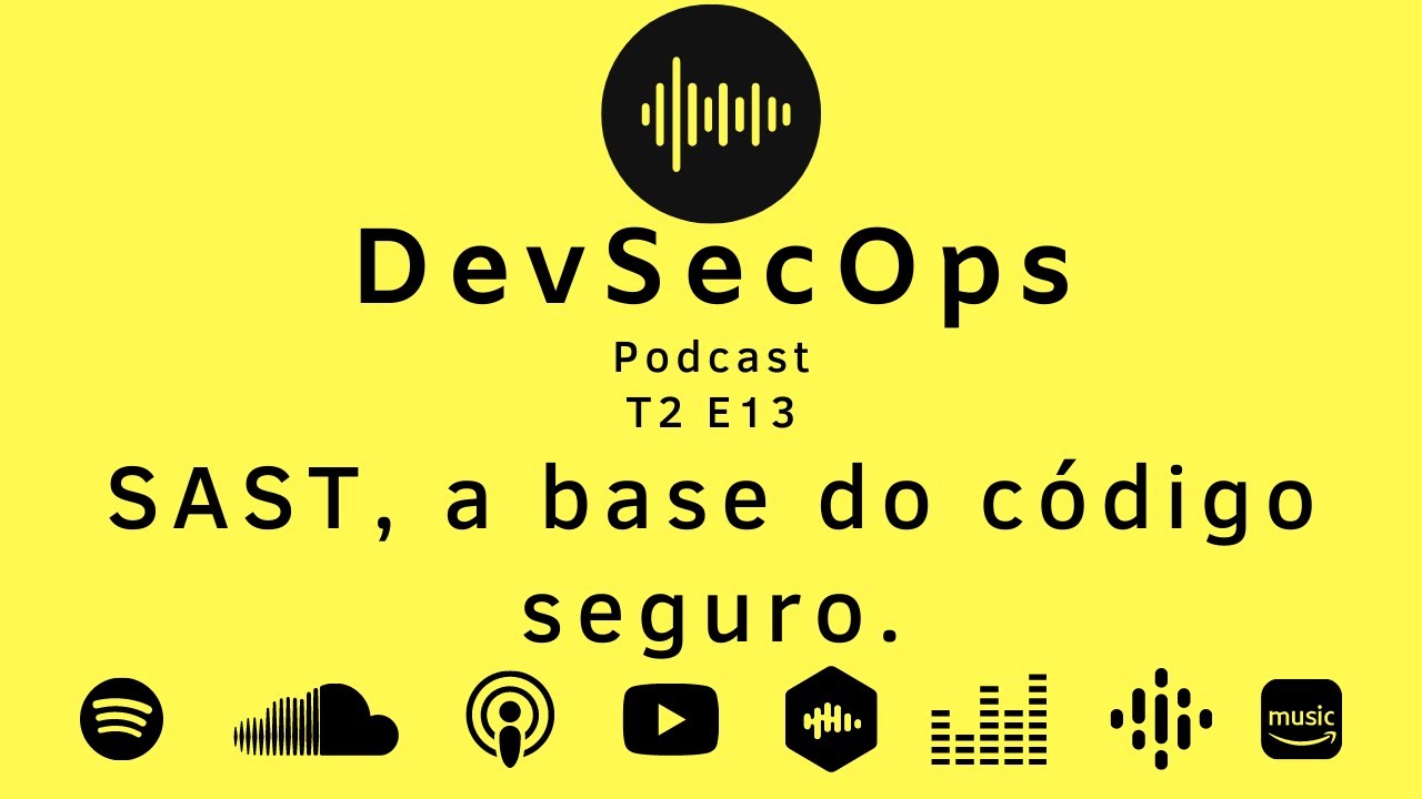 SAST, A BASE DO CÓDIGO SEGURO | DEVSECOPS PODCAST #13