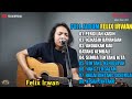 FULL ALBUM FELIX IRWAN COVER POPULER Pergilah Kasih Kekasih Bayangan