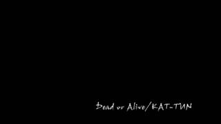 【カラオケ】KAT-TUN「Dead or Alive」