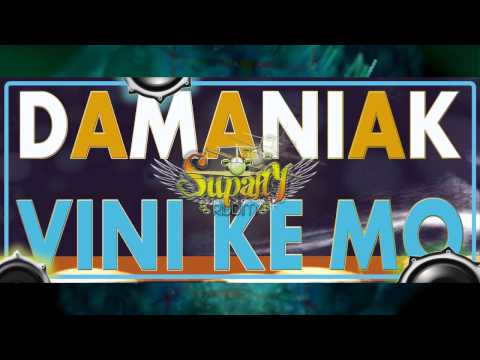 DAMANIAK - Vini Ké Mo [[[[[SupaFly RiddiM by DAMANIAK Prod 2011]]]]]