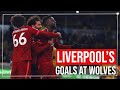 LIVERPOOL'S BEST GOALS SCORED AT WOLVES | Torres Firmino & an Origi late winner!