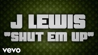 J. Lewis - Shut 'Em Up (Lyrics)