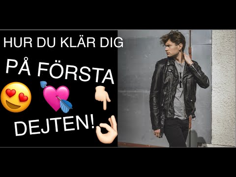 SÅ HÄR KLÄR DU DIG PÅ FÖRSTA DEJTEN!! (100% MATCH)