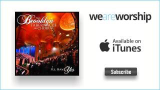 The Brooklyn Tabernacle - I&#39;ll Say Yes